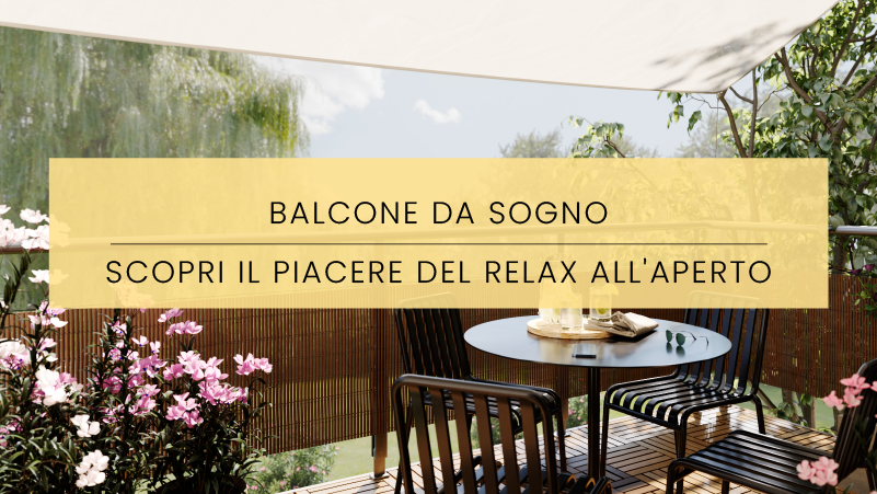 Balcone da sogno.Scopri il piacere del relax all'aperto